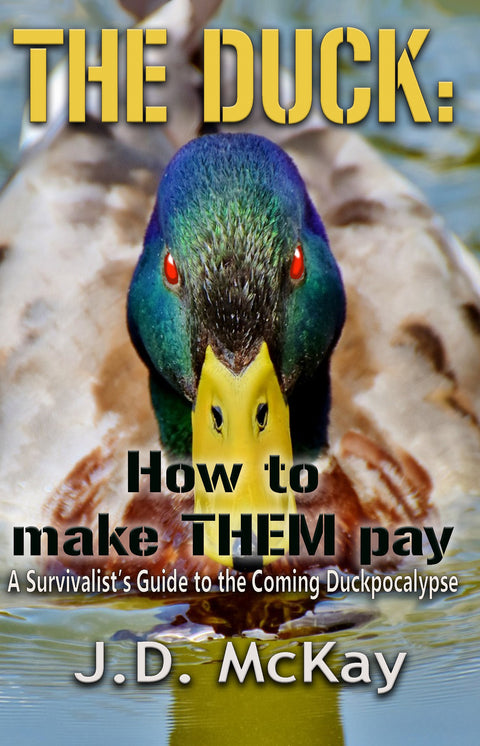 The Duck: How to Make THEM Pay - A guide to the coming Duckpocalypse - Third Edition Paperback